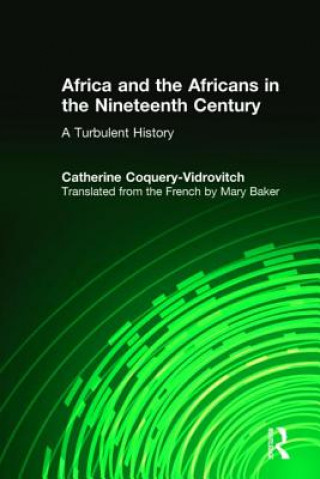 Buch Africa and the Africans in the Nineteenth Century: A Turbulent History Catherine Coquery-Vidrovitch