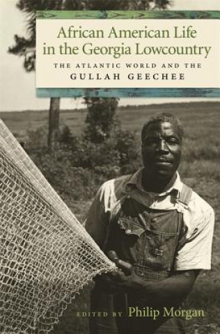 Książka African American Life in the Georgia Lowcountry Philip Morgan