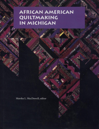 Książka African American Quiltmaking in Michigan Marsha L. MacDowell