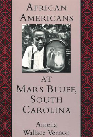 Kniha African Americans at Mars Bluff, South Carolina Amelia Wallace Vernon