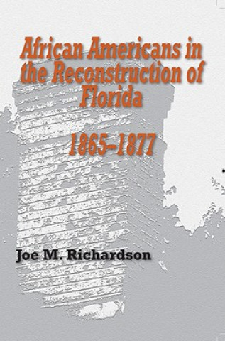 Książka African Americans in the Reconstruction of Florida, 1865-1877 Joe M. Richardson