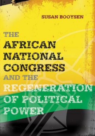 Knjiga African National Congress and the Regeneration of Political Power Susan Booysen