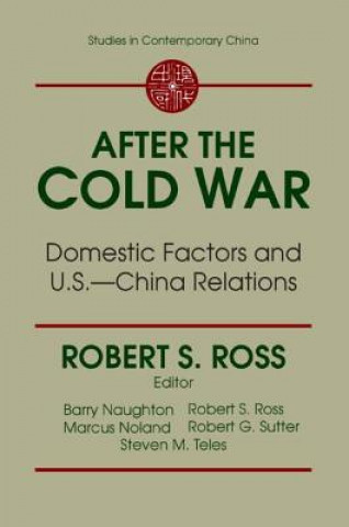 Książka After the Cold War: Domestic Factors and U.S.-China Relations Robert S. Ross