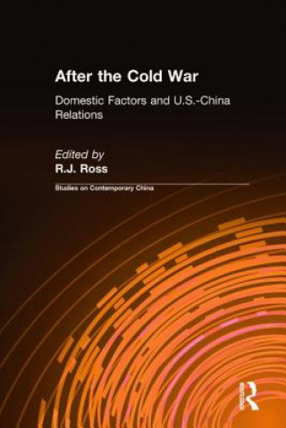 Książka After the Cold War: Domestic Factors and U.S.-China Relations Robert S. Ross