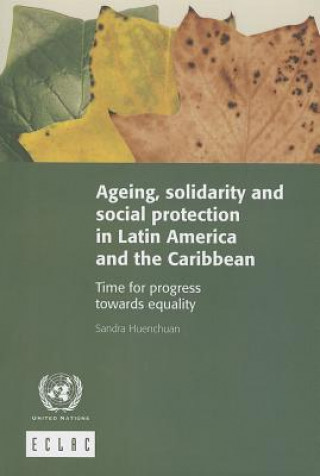 Book Ageing, solidarity and social protection in Latin America and the Caribbean United Nations: Economic Commission for Latin America and the Caribbean