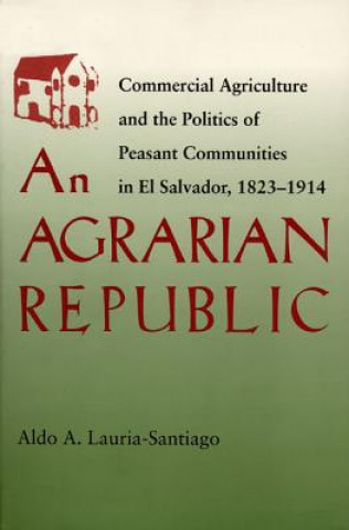 Carte Agrarian Republic Aldo Lauria-Santiago