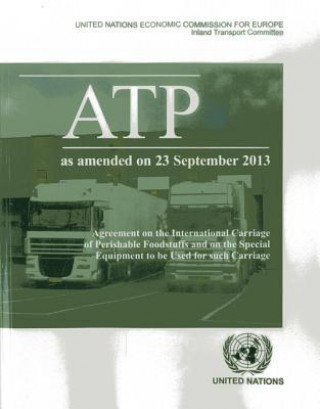 Livre Agreement on the international carriage of perishable foodstuffs and the special equipment to be used for such carriage (ATP) United Nations. Economic Commission for Europe. Inland Transport Committee