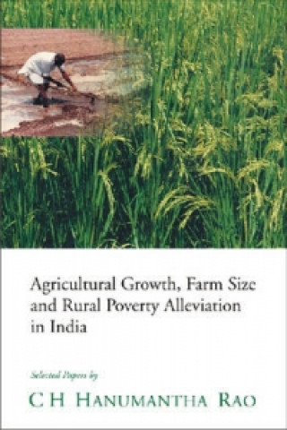 Kniha Agricultural Growth, Farm Size and Rural Poverty Alleviation in India Hanumantha Rao