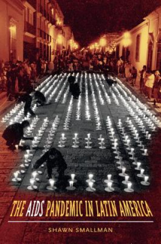 Book AIDS Pandemic in Latin America Shawn C. Smallman