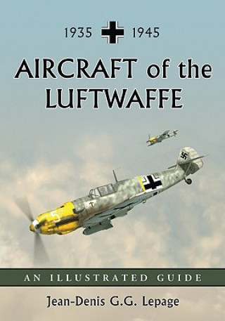 Könyv Aircraft of the Luftwaffe, 1935-1945 Jean-Denis Lepage