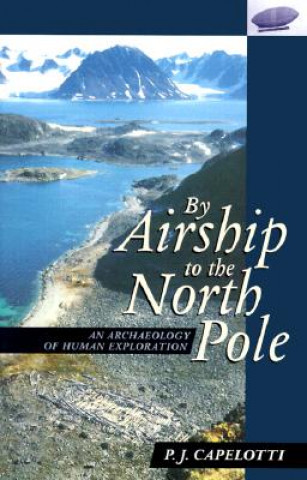 Carte Airship to the North Pole P. J. Capelotti