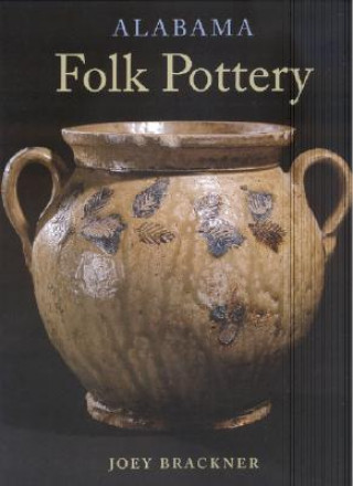 Könyv Alabama Folk Pottery Joey Brackner