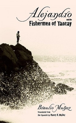 Книга Alejandro and the Fishermen of Tancay Braulio Munoz