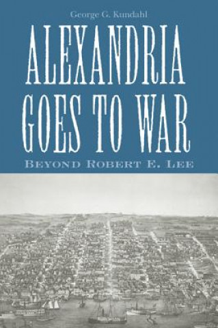 Kniha Alexandria Goes To War George G. Kundahl