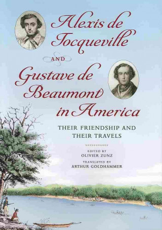 Kniha Alexis de Tocqueville and Gustave de Beaumont in America Alexis De Tocqueville