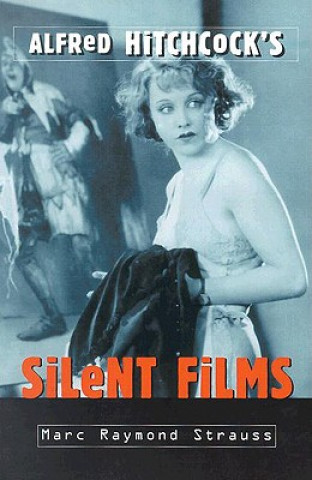 Buch Alfred Hitchcock's Silent Films Marc Raymond Strauss