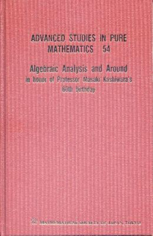 Livre Algebraic Analysis And Around: In Honor Of Professor Masaki Kashiwara's 60th Birthday Tetsuji Miwa