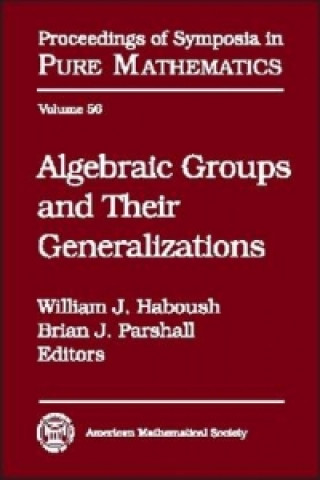 Knjiga Algebraic Groups and Their Generalizations American Mathem American Mathem
