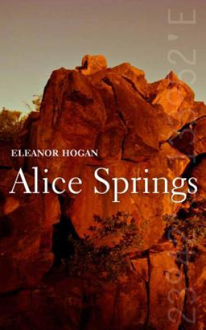 Kniha Alice Springs Eleanor Hogan