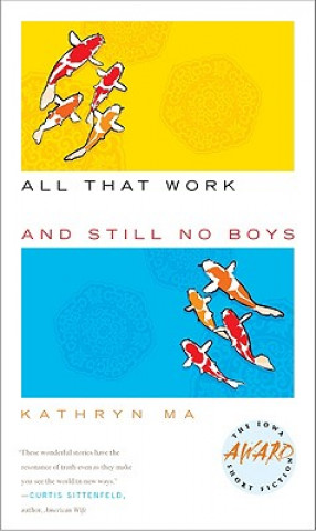 Book All That Work and Still No Boys Kathryn Ma