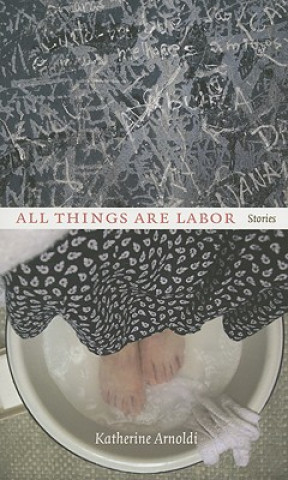 Kniha All Things are Labor Katherine Arnoldi