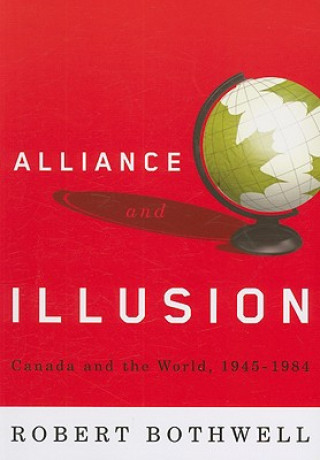 Kniha Alliance and Illusion Robert Bothwell