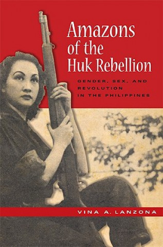 Kniha Amazons of the Huk Rebellion Alfred W. McCoy