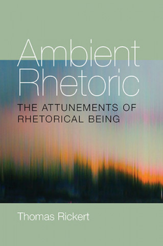 Książka Ambient Rhetoric Thomas J. Rickert