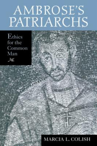 Könyv Ambrose's Patriarchs Marcia L. Colish