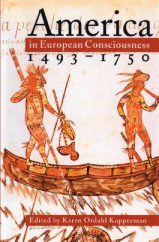 Könyv America in European Consciousness, 1493-1750 Karen Ordahl Kupperman