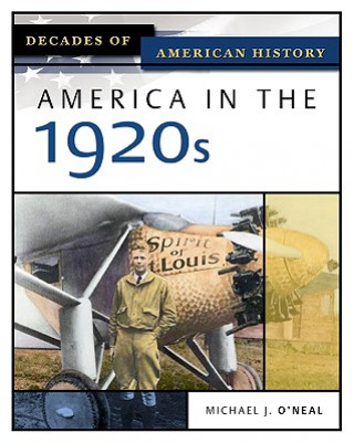 Könyv America in the 1920s Michael J O'Neal