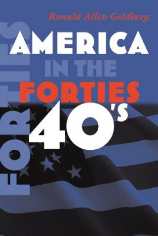 Kniha America in the Forties Ronald Allen Goldberg