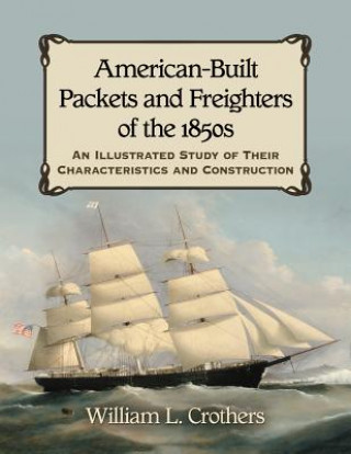 Kniha American-Built Packets and Freighters of the 1850s William L. Crothers