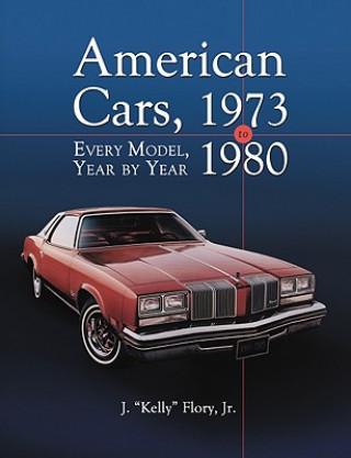Kniha American Cars, 1973-1980 J."Kelly" Flory