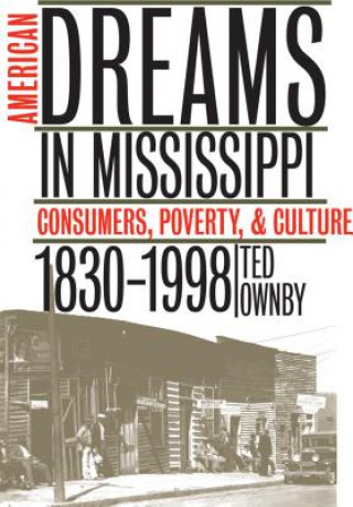 Carte American Dreams in Mississippi Ted Ownby