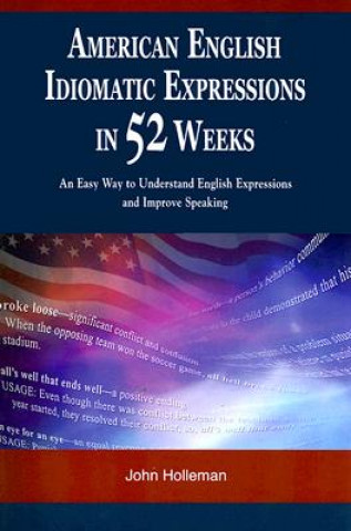 Könyv American English Idiomatic Expressions in 52 Weeks John Holleman