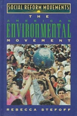 Knjiga American Environmental Movement Rebecca Stefoff