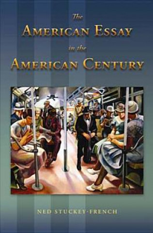 Kniha American Essay in the American Century Ned Stuckey-French
