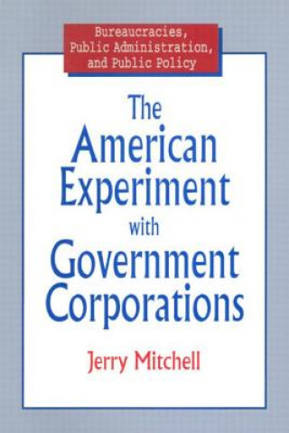 Livre American Experiment with Government Corporations Jerry Mitchell