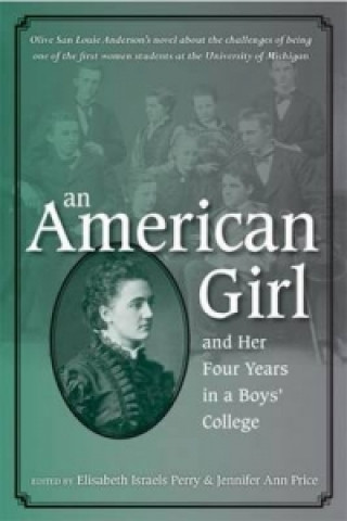 Kniha American Girl, and Her Four Years in a Boys' College Olive San Louie Anderson