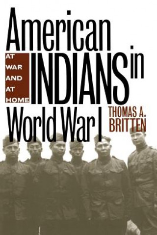 Carte American Indians in World War I Thomas A. Britten