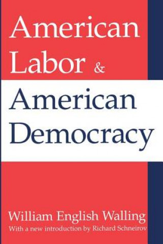 Libro American Labor and American Democracy William English Walling