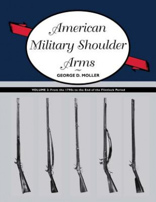 Kniha American Military Shoulder Arms, Volume II George D. Moller