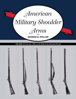 Könyv American Military Shoulder Arms, Volume II George D. Moller