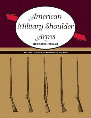 Knjiga American Military Shoulder Arms George D. Moller