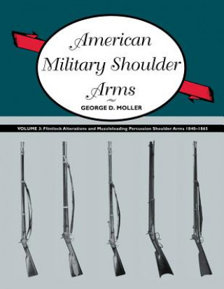 Kniha American Military Shoulder Arms, Volume III George Moller