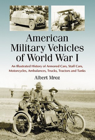 Könyv American Military Vehicles of World War I Albert Mroz