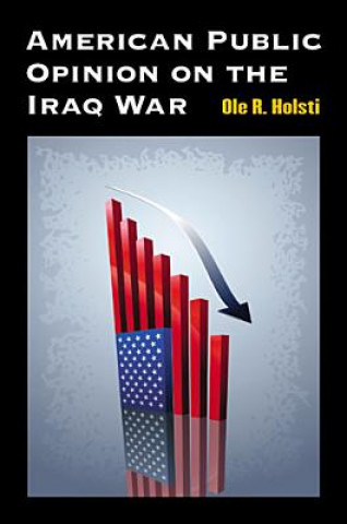 Книга American Public Opinion on the Iraq War Ole R. Holsti