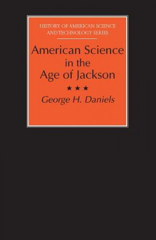 Kniha American Science in the Age of Jackson George H. Daniels