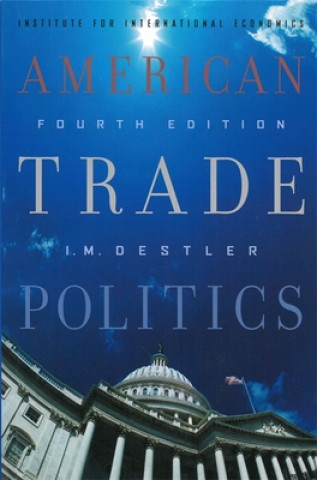 Kniha American Trade Politics I.M. Destler